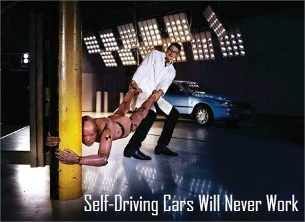 Self-Driving Cars Will Never Work